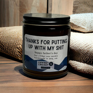Thanks For Putting Up With My Shit - Father's Day 7oz Soy Candle - Multiple Scents Available